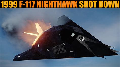 1999 F 117A Nighthawk Shot Down Over Serbia Dcs Reenactment Youtube