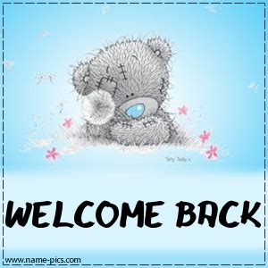 23 Best Images About Welcome Back On Pinterest Tatty Teddy Quote For Friends And Followers