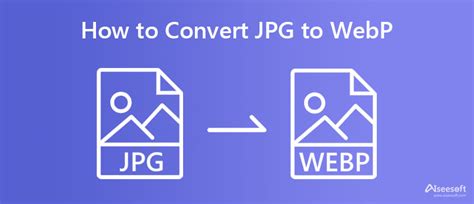 3 Effective Ways To Turn Jpg To Webp Using The Notable Converters