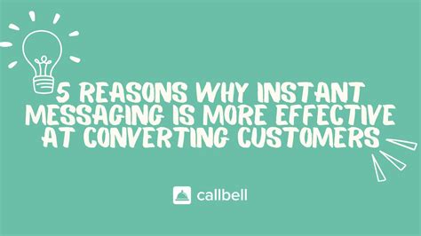 5 Reasons Why Instant Messaging Is More Effective At Converting Customers Callbell