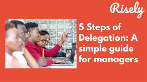 5 Steps Of Delegation A Simple Guide For Managers Risely