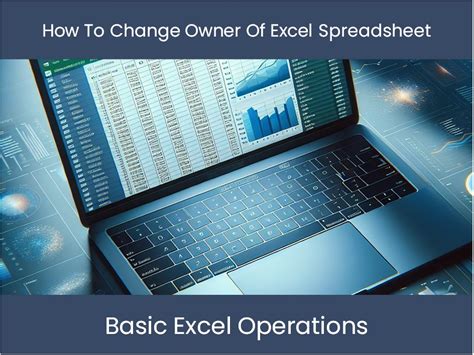 5 Ways To Change Owner Of Excel Sheet