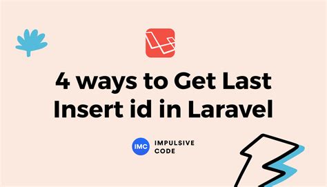 5 Ways To Get The Last Insert Id In Laravel