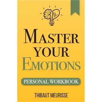 5 Ways To Master Your Emotions Practical Steps To Help Clear Your Mind