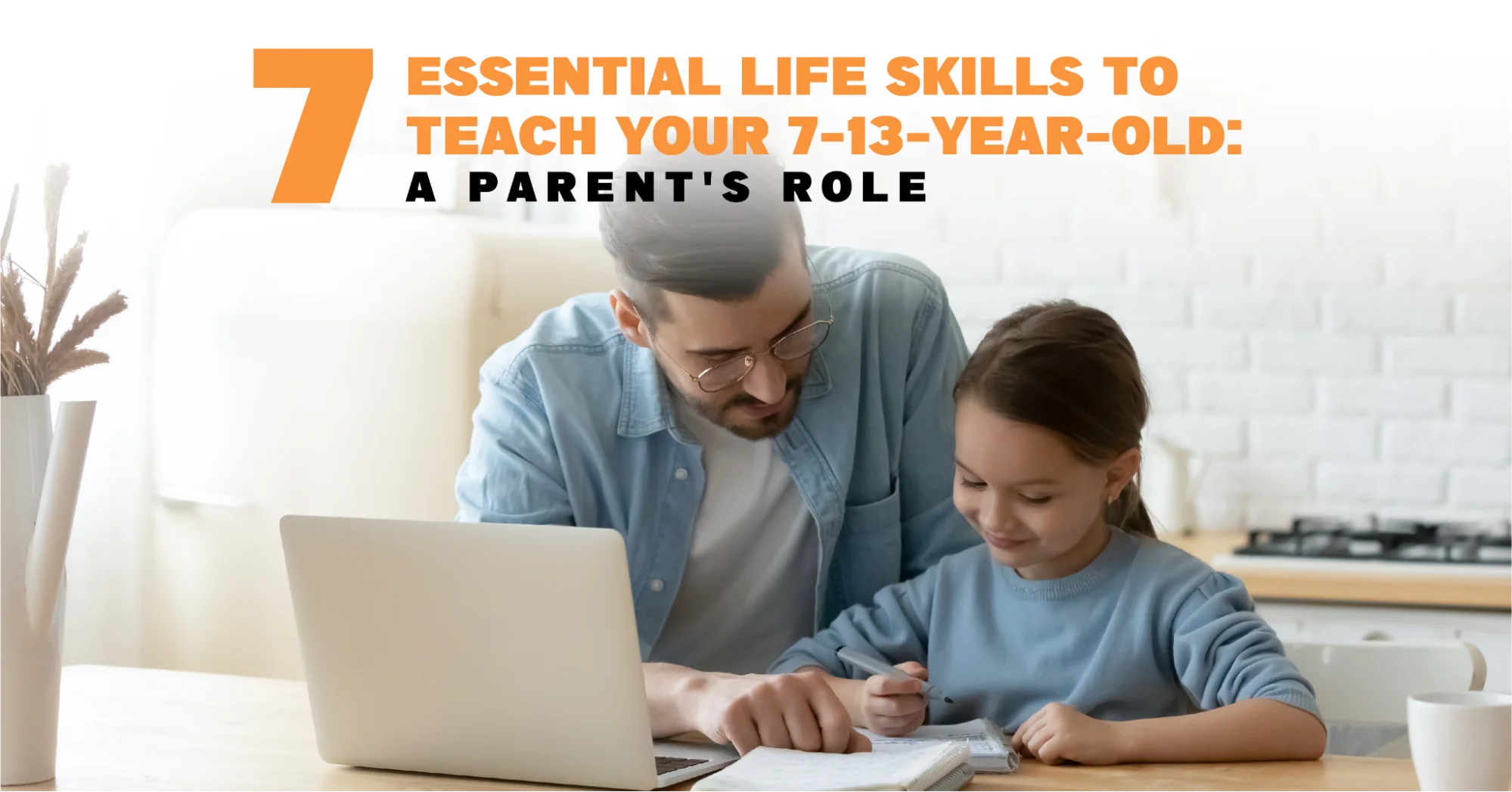 7 Essential Life Skills To Teach Your 7 13 Year Old