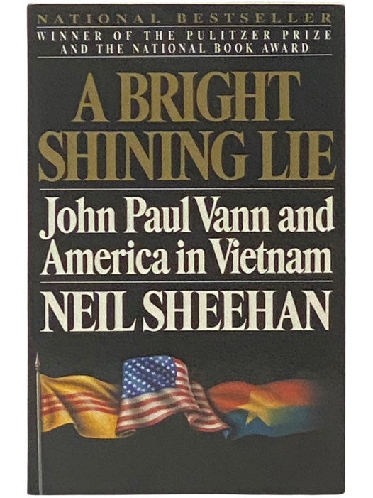 A Bright Shining Lie John Paul Vann And America In Vietnam By Neil Sheehan L Summary Study