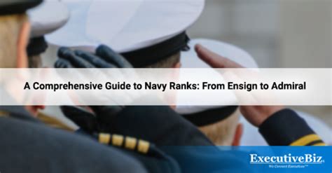 A Comprehensive Guide To Navy Ranks From Ensign To Admiral Executivebiz