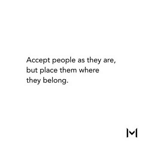 Accept People As They Are But Place Them Where They Belong Memories Quotes Quotes Sayings