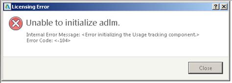 Adlm Error 104 Error Initializing The Usage Tracking Component Autodesk Community