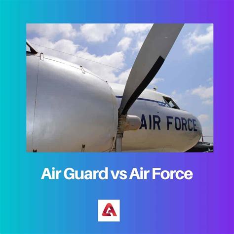 Air Guard vs Air Force: Key Differences Revealed