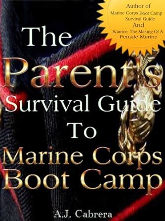 Amazon Com The Parent S Survival Guide To Marine Corps Boot Camp Ebook