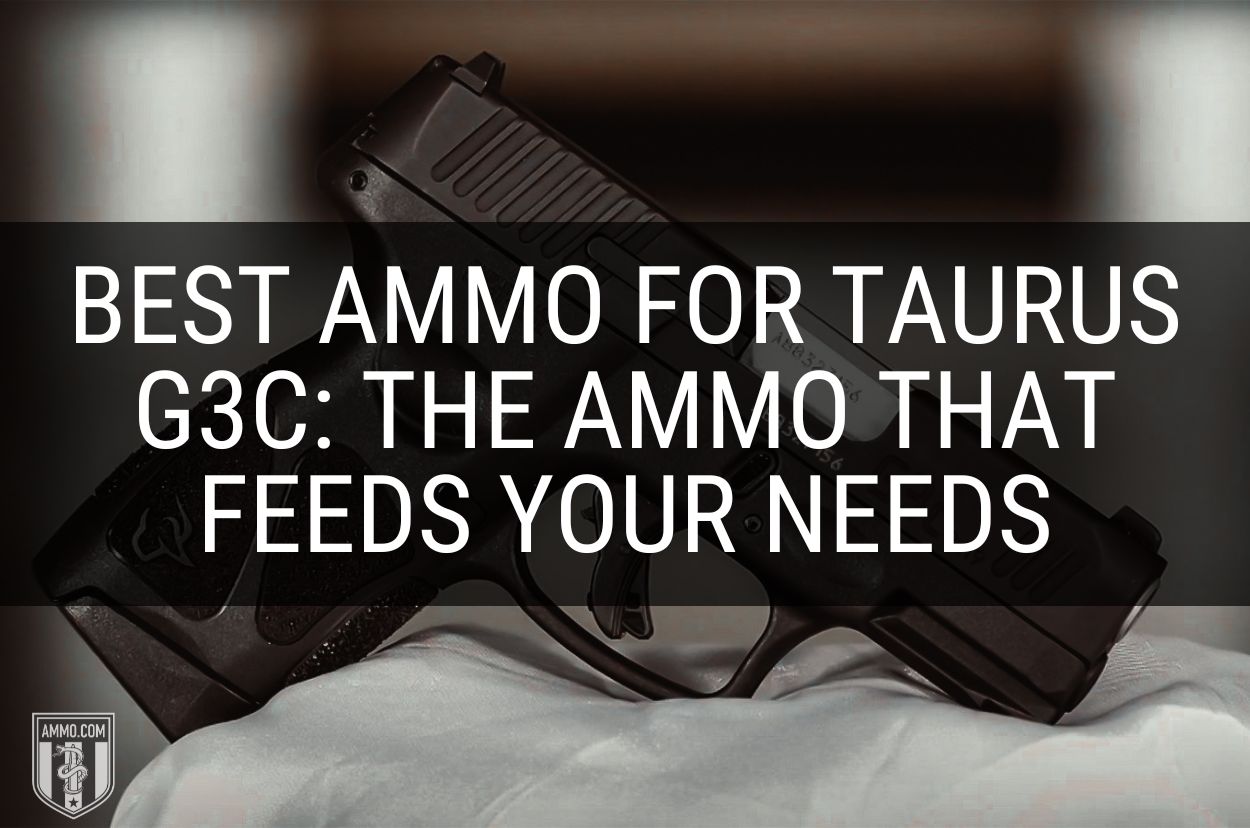 Best Ammo For Taurus G3c The Ammo That Feeds Your Needs