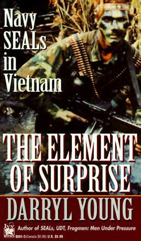 Best Navy Seal Books Fiction The Element Of Surprise Navy Seals In Vietnam By Darryl Young