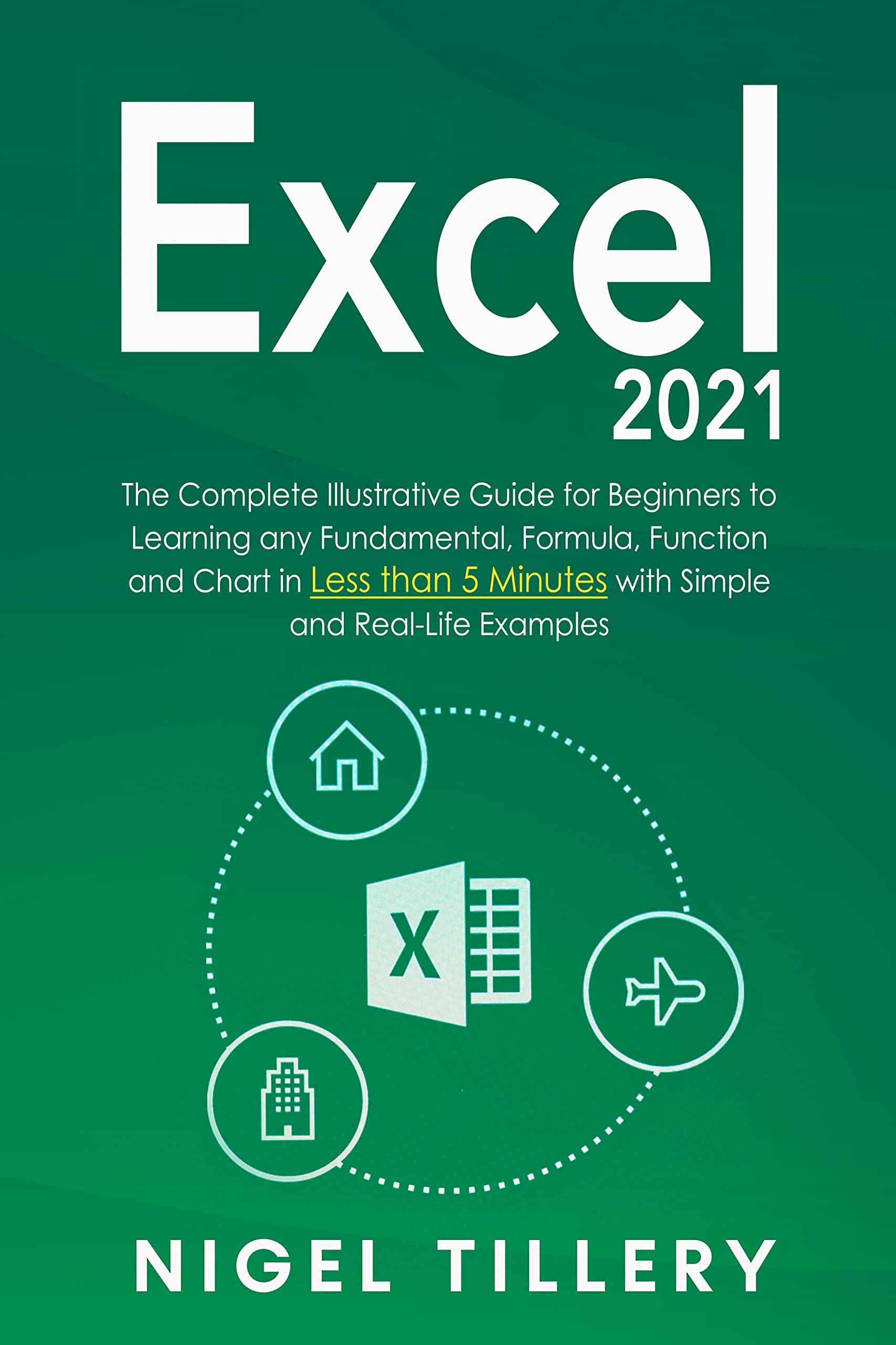 Buy Excel 2021 A Complete Step By Step Illustrative Guide From