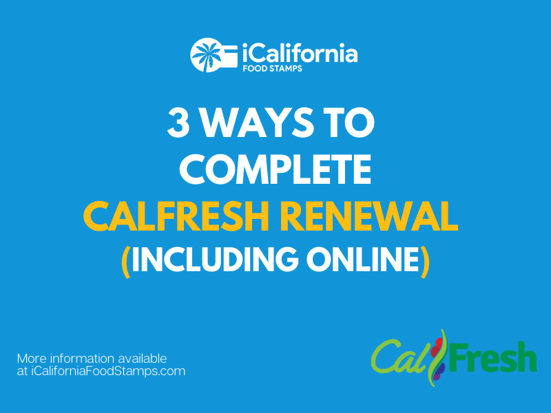 Calfresh Renewal And Recertification Guide 2021 California Food Stamps Help