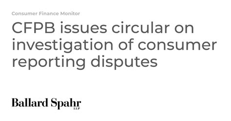 Cfpb Issues Circular On Investigation Of Consumer Reporting Disputes Consumer Finance Monitor