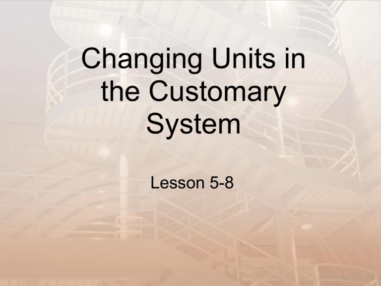 Changing Units In The Customary System Of Measurement Study Com