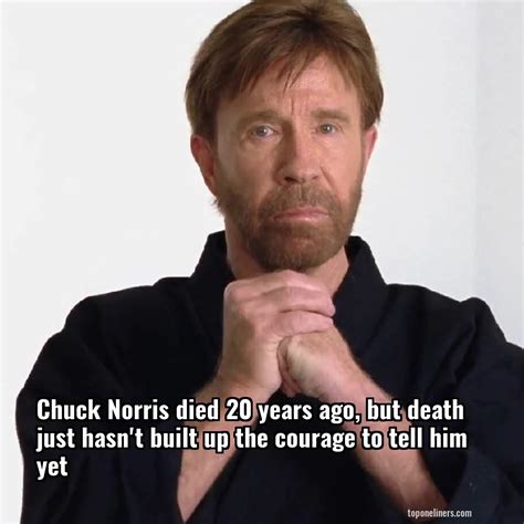 Chuck Norris Chuck Norris Died 20 Years Ago Death Just Hasent Bulit Up Top One Liners