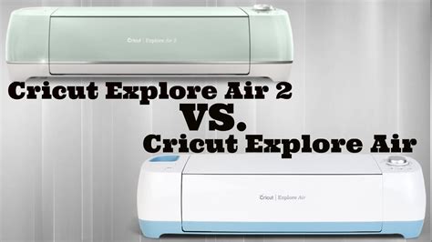 Cricut Explore Air 2 Vs Cricut Explore Air Youtube