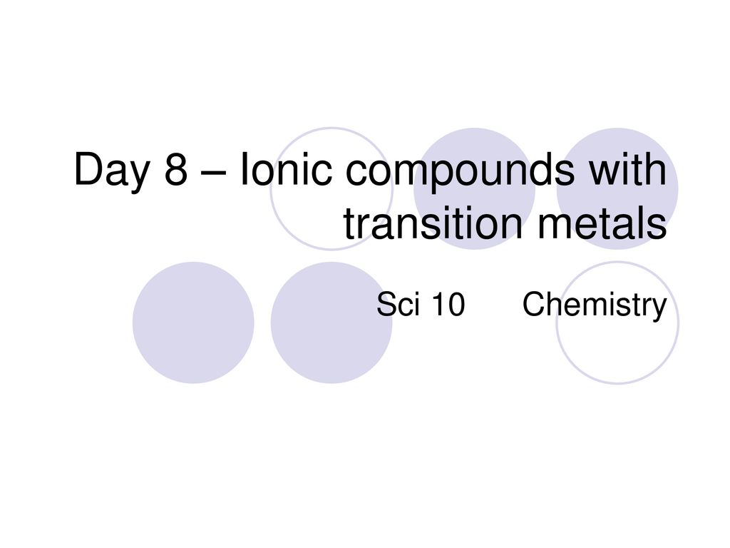 Day 8 Ionic Compounds With Transition Metals Ppt Download