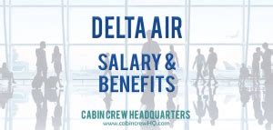 Delta Air Lines Salary And Benefits Cabin Crew Hq