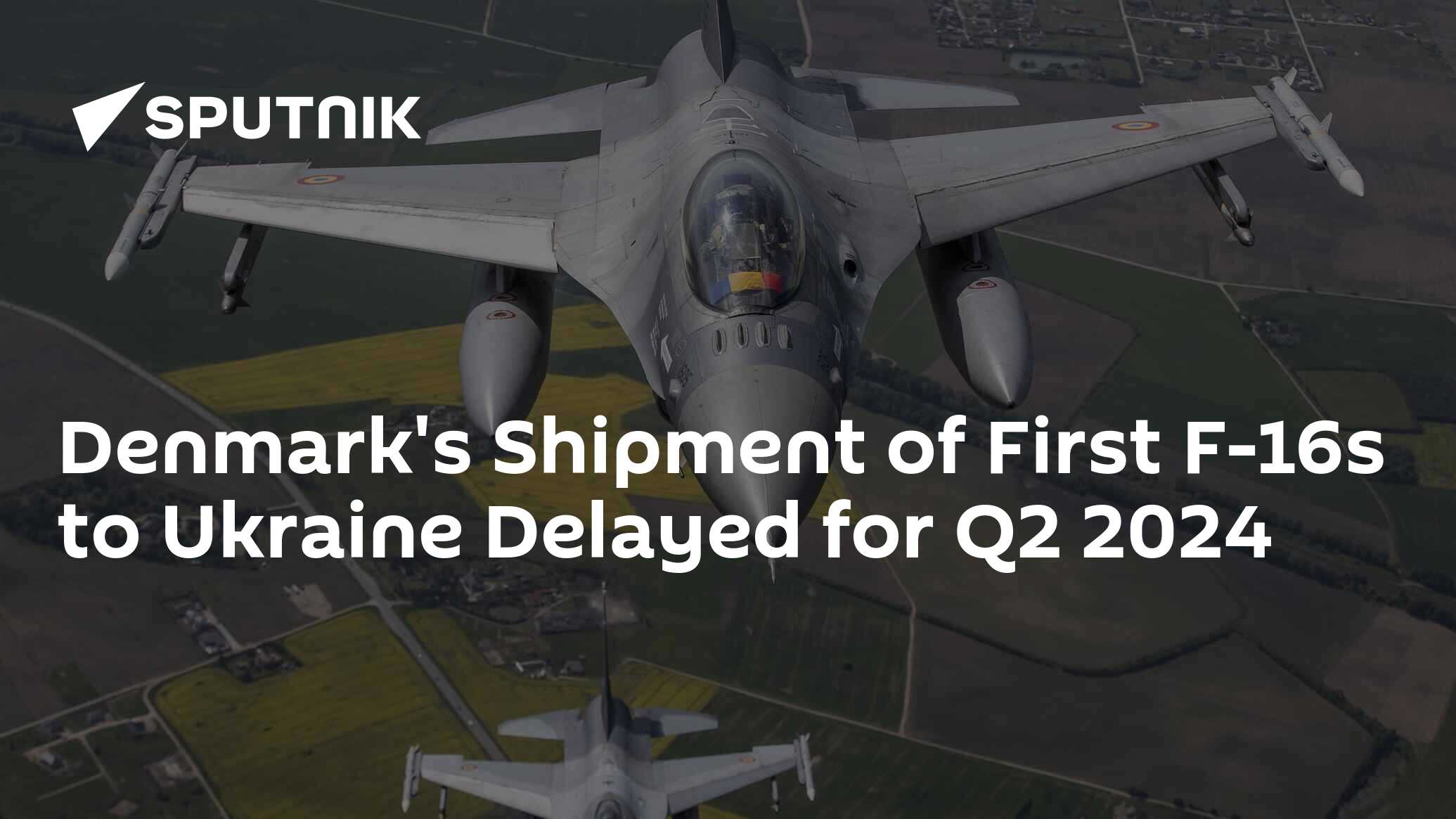 Denmark S Shipment Of First F 16S To Ukraine Delayed For Q2 2024 South Africa Today