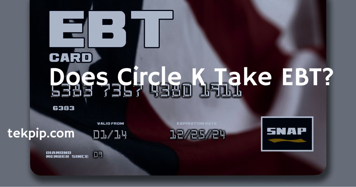 Does Circle K Take Ebt Tekpip