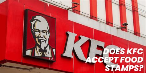 Does Kfc Accept Food Stamps Here S What You Need To Know