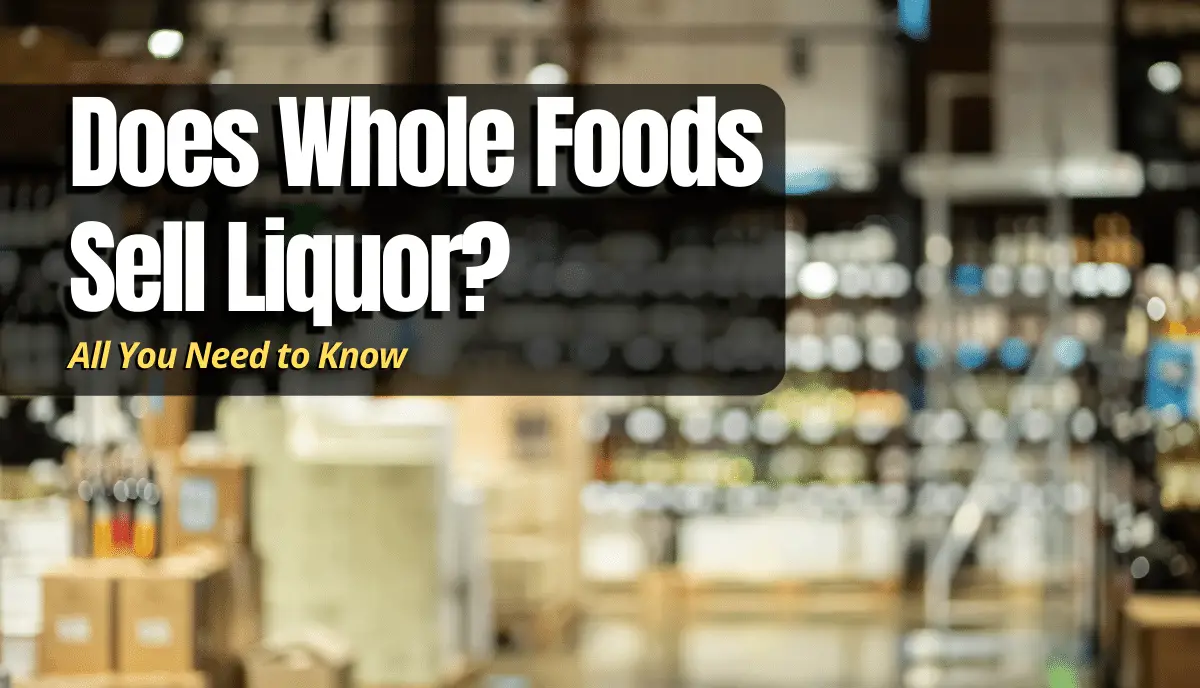 Does Whole Foods Sell Liquor Shopping Foodie