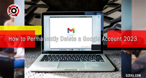 Easy Ways How To Permanently Delete A Google Account By Smartphone And Pc Ozeku