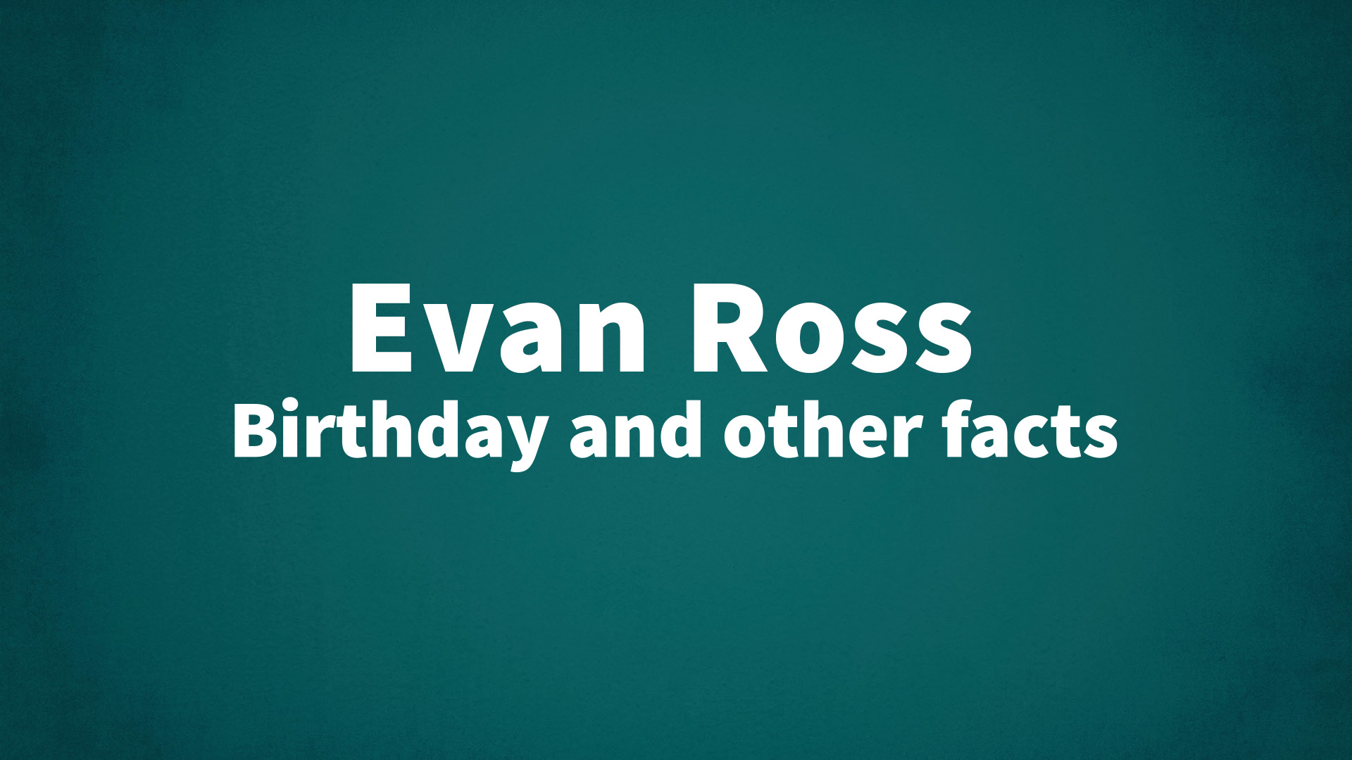 Evan Ross Birthday And Other Facts