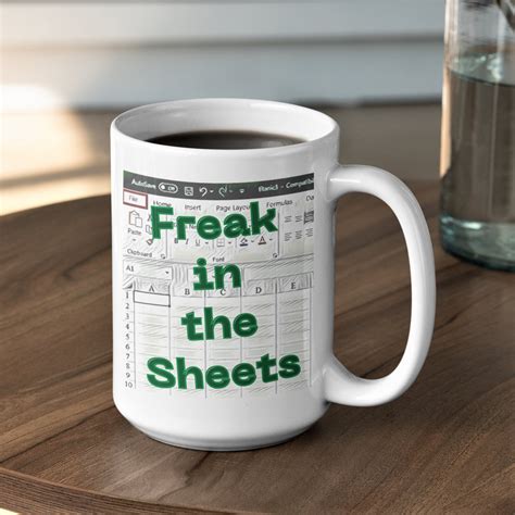 Excel Coffee Mug Funny Freak In The Sheets Mug Perfect Office Gift For Spreadsheet Lovers