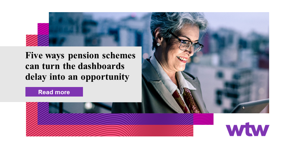 Five Ways Pension Schemes Can Turn The Dashboards Delay Into An Opportunity Wtw