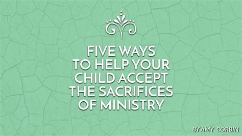 Five Ways To Help Your Child Accept The Sacrifices Of Ministry