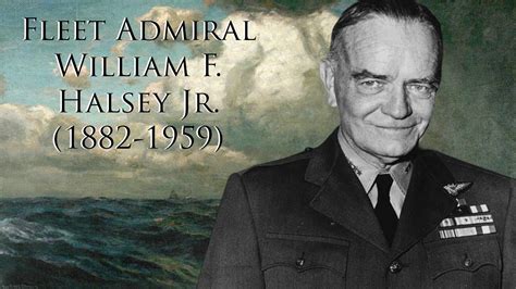 Fleet Admiral William F Halsey Jr 1882 1959 Youtube