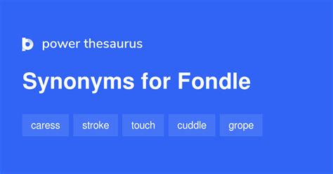 Fondle Synonyms 646 Words And Phrases For Fondle