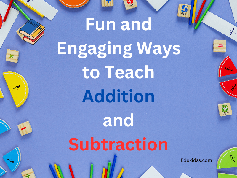 Fun And Engaging Ways To Teach Addition And Subtraction Edukidss