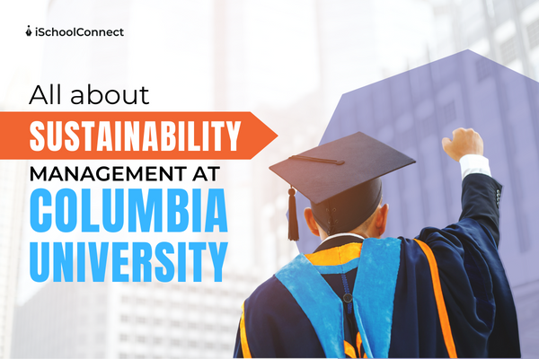 Guide To Columbia University Amp 39 S Sustainability Management