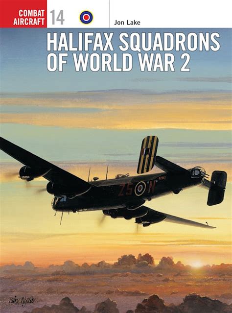 Halifax Squadrons Of World War 2 Combat Aircraft Jon Lake Osprey Publishing