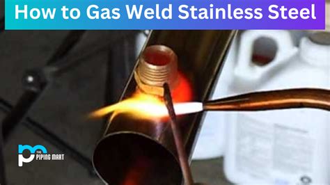 How To Gas Weld Stainless Steel A Step By Step Guide