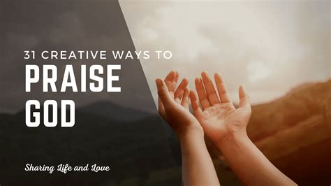 How To Praise God With All Your Heart 31 Creative Ways Sharing Life And Love