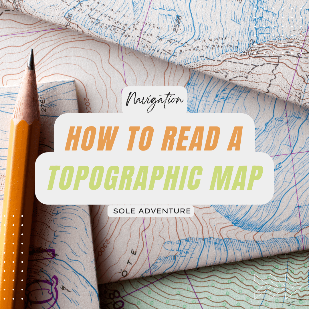 How To Read And Interpret Topographic Maps Sole Adventure