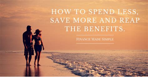 How To Spend Less Save More And Reap The Benefits