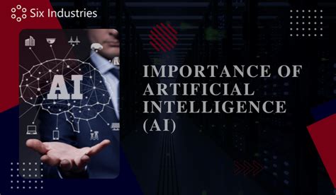 Importance Of Artificial Intelligence Ai Six Industries Inc