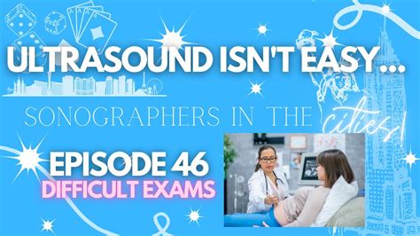 Is Being A Sonographer Easy Let S Talk Difficult Ultrasound Exams