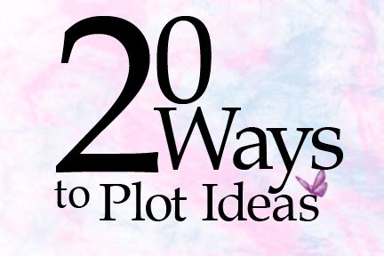 Jo Michaels Blog 20 Ways To Plot Ideas Part Two Of Two