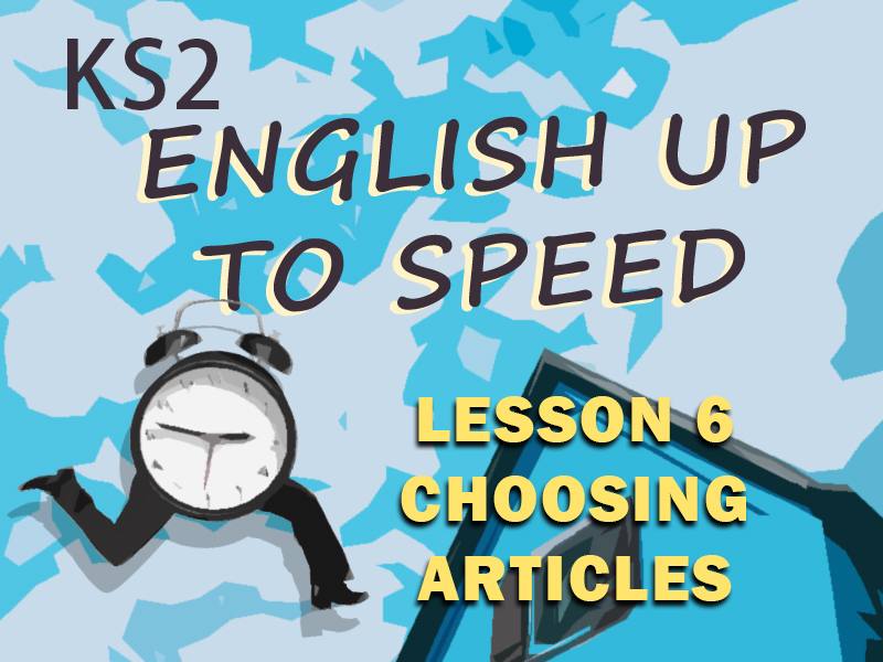 Ks2 English Worksheet And Lesson Choosing Articles Teaching Resources