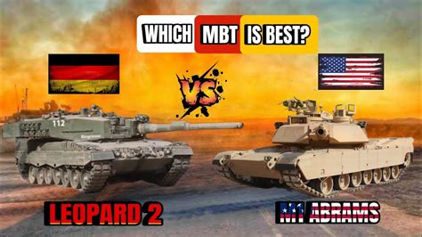 Leopard 2 Vs M1 Abrams Which Mbt Is Best Youtube