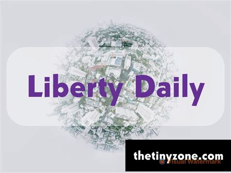 Liberty Daily Everything Know About The Liberty Daily Tinyzone