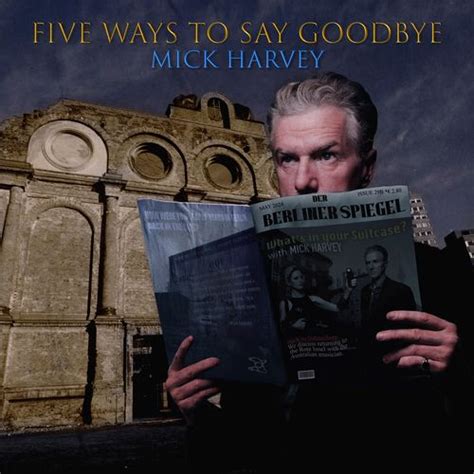 Mick Harvey Five Ways To Say Goodbye Released 10Th May 2024 Pie Vinyl